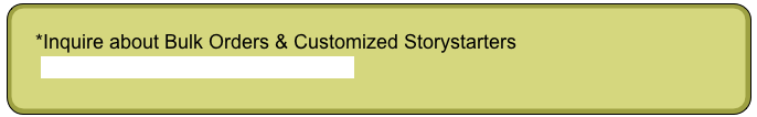 *Inquire about Bulk Orders & Customized Storystarters
directorconnector@passaroundthemagic.com
